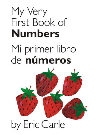 My Very First Book Of Numbers Mi Primer Libro De Numeros By Eric Carle 9780399161414 Penguinrandomhouse Com Books