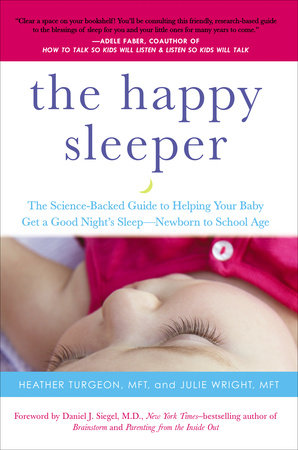 The Happy Sleeper by Heather Turgeon MFT and Julie Wright MFT