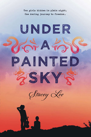 Under a Painted Sky by Stacey Lee | PenguinRandomHouse.com
