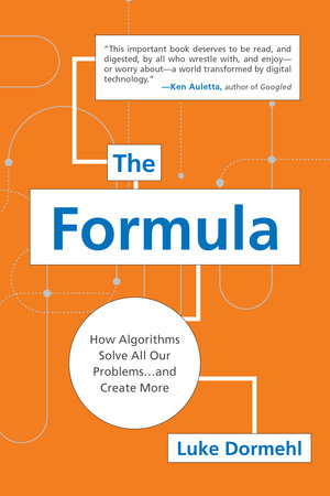 The Formula by Luke Dormehl: 9780399170546 | PenguinRandomHouse.com: Books