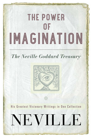 The Power Of Imagination By Neville 9780399173271 Penguinrandomhouse Com Books