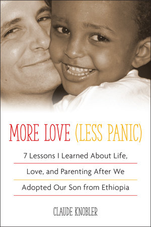 More Love, Less Panic: 7 Lessons I Learned About Life, Love, and Parenting After We Adopted our Son from Ethiopia