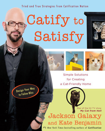 Catify to Satisfy by Jackson Galaxy, Kate Benjamin: 9780399176999 |  : Books