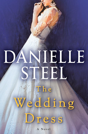 The Wedding Dress By Danielle Steel 9780399179594 Penguinrandomhouse Com Books