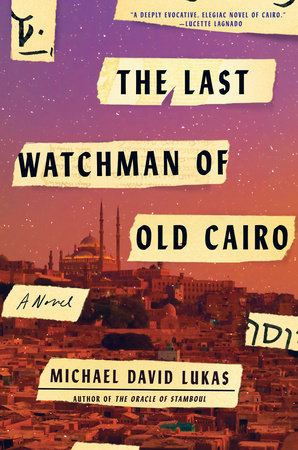 The Last Watchman of Old Cairo by Michael David Lukas