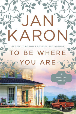To Be Where You Are By Jan Karon 9780399183744 Penguinrandomhouse Com Books