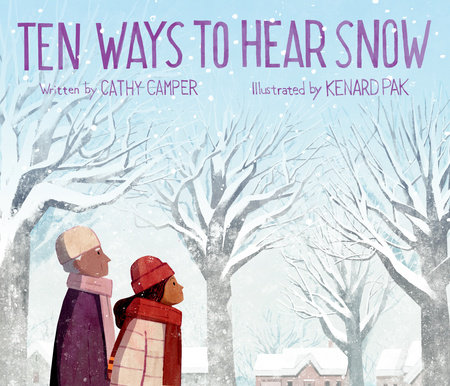 Ten Ways To Hear Snow By Cathy Camper Penguinrandomhouse Com Books