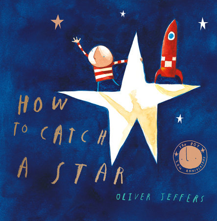 How to Catch a Star by Oliver Jeffers: 9780399242861