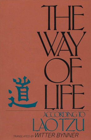 The Way of Life According to Lao Tzu by Witter Bynner