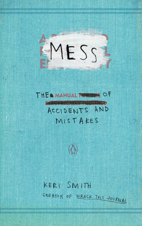 Mess By Keri Smith 9780399536007 Penguinrandomhouse Com Books