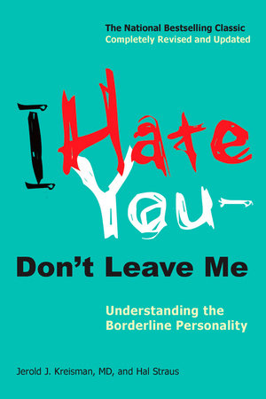 I Hate You Don T Leave Me By Jerold J Kreisman Hal Straus Penguinrandomhouse Com Books