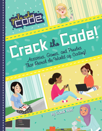 Crack the Code! Activities, Games, and Puzzles That Reveal the World of Coding