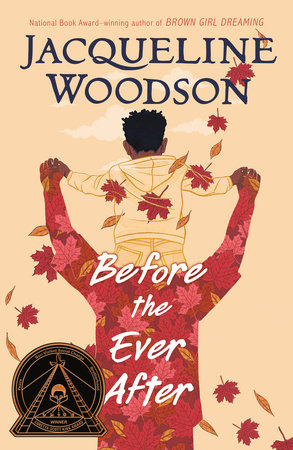 Before The Ever After By Jacqueline Woodson Penguinrandomhouse Com Books