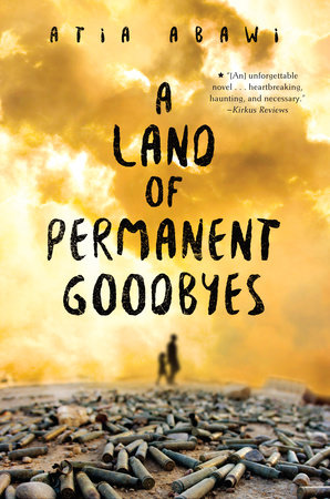 A Land of Permanent Goodbyes by Atia Abawi