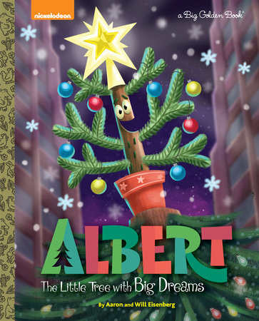 Albert The Little Tree With Big Dreams Nickelodeon By ron Eisenberg Will Eisenberg Penguinrandomhouse Com Books