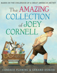 Cover of The Amazing Collection of Joey Cornell: Based on the Childhood of a Great American Artist