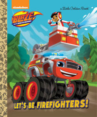 Book cover for Let\'s be Firefighters! (Blaze and the Monster Machines)
