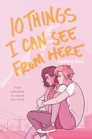 10 Things I Can See From Here by Carrie Mac: 9780399556289 | Brightly Shop