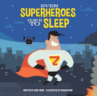 Book cover for Even Superheroes Have to Sleep