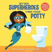 Cover of Even Superheroes Use the Potty