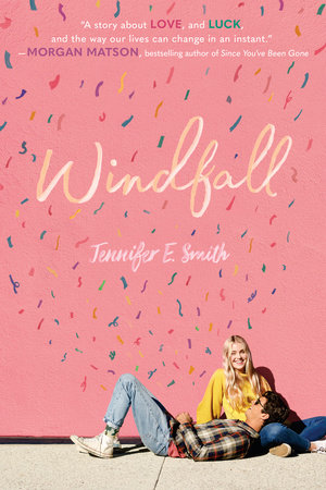 Windfall by Jennifer E. Smith: 9780399559402 | PenguinRandomHouse.com: Books