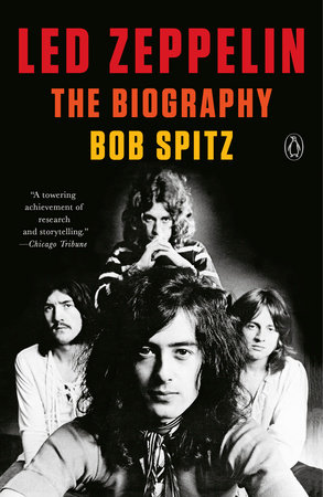 Led Zeppelin by Bob Spitz: 9780399562440 | PenguinRandomHouse.com: Books