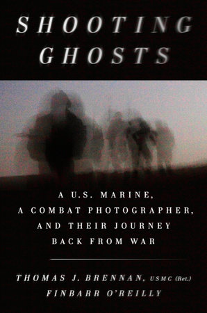 Shooting Ghosts by Thomas J. Brennan USMC (Ret.) and Finbarr O'Reilly