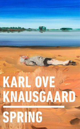 Spring by Karl Ove Knausgaard