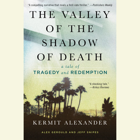 The Valley of the Shadow of Death by Kermit Alexander, Alex Gerould & Jeff Snipes