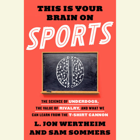 This is Your Brain on Sports by L. Jon Wertheim & Sam Sommers