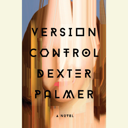 Version Control by Dexter Palmer
