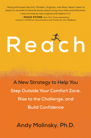 Reach: A New Strategy to Help You Step Outside Your Comfort Zone, Rise to the Challenge, and Build Confidence