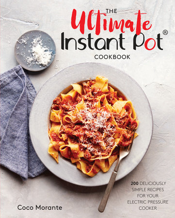 The Essential Instant Pot Cookbook by Coco Morante 9780399580888 PenguinRandomHouse Books