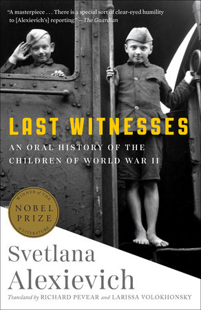 Last Witnesses by Svetlana Alexievich: 9780399588761 |  PenguinRandomHouse.com: Books