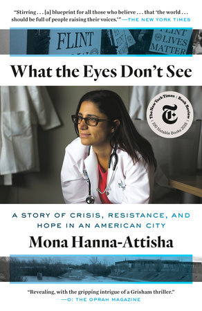 Book image of title What the Eyes Don't See by Mona Hanna-Attisha