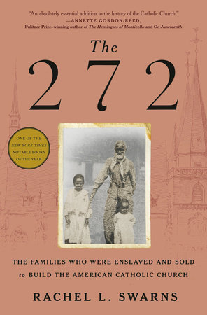 The 272 by Rachel L. Swarns: 9780399590863 | PenguinRandomHouse.com: Books