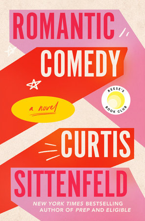 Romantic Comedy (Reese's Book Club) by Curtis Sittenfeld: 9780399590948