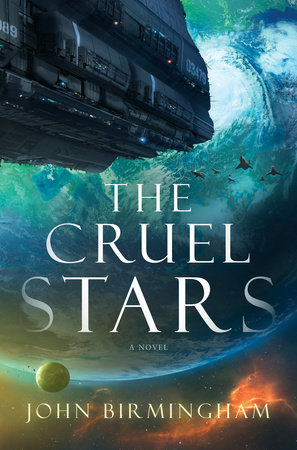 The Cruel Stars by John Birmingham