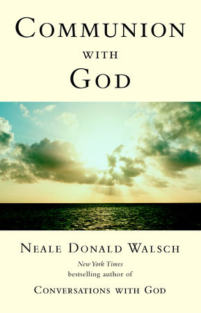 Communion With God By Neale Donald Walsch 9780425189856 Penguinrandomhouse Com Books