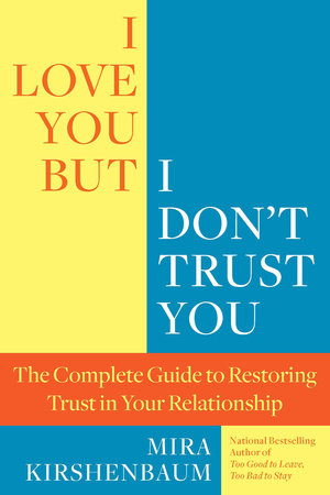 I Love You But I Don T Trust You By Mira Kirshenbaum Penguinrandomhouse Com Books