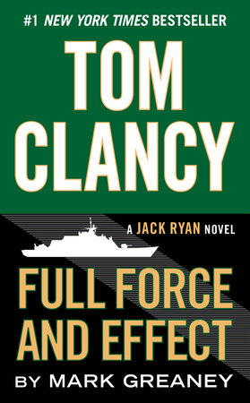 Tom Clancy Full Force And Effect By Mark Greaney Penguinrandomhouse Com Books