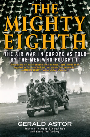 The Mighty Eighth By Gerald Astor 9780425281574 Penguinrandomhouse Com Books