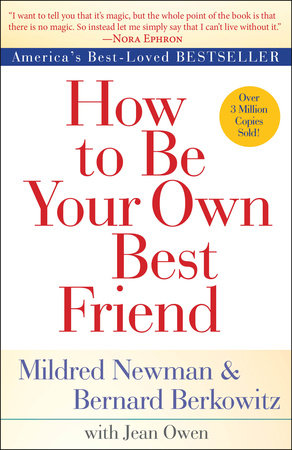 How To Be Your Own Best Friend By Mildred Newman Bernard Berkowitz Jean Owen 9780425286395 Penguinrandomhouse Com Books