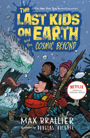 The Last Kids on Earth and the Cosmic Beyond by Max Brallier, Douglas  Holgate: 9780425292082