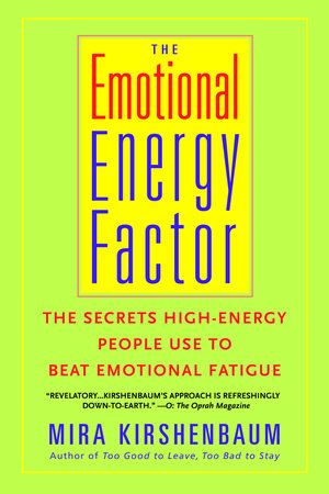 The Emotional Energy Factor By Mira Kirshenbaum Penguinrandomhouse Com Books