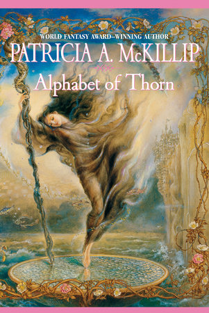 Ebook Alphabet Of Thorn By Patricia A Mckillip