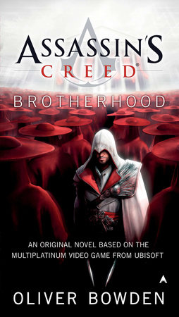 Assassin's Creed: Brotherhood by Bowden, Oliver