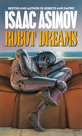 etikette tweet Zealot Robot Dreams by Isaac Asimov: 9780441731541 | PenguinRandomHouse.com: Books