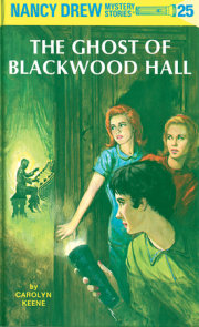Nancy Drew 25: the Ghost of Blackwood Hall 