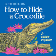 How to Hide a Crocodile & Other Reptiles 